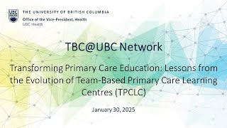 TBC@UBC Network - Transforming Primary Care Education: Lessons from the Evolution of TPCLC