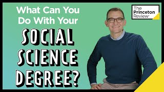 What Can You Do With Your Social Science Degree? (A Lot!) | College & Careers | The Princeton Review