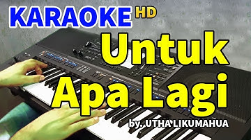 UNTUK APA LAGI - Utha Likumahua | KARAOKE HD