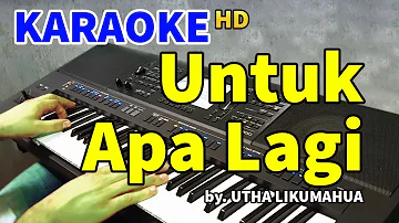 UNTUK APA LAGI - Utha Likumahua | KARAOKE HD