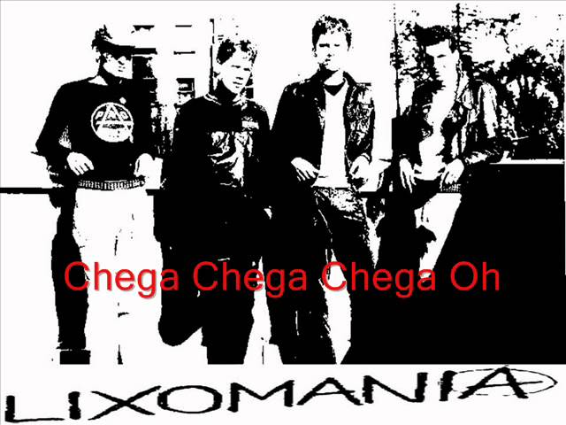 Lixomania - Chega!