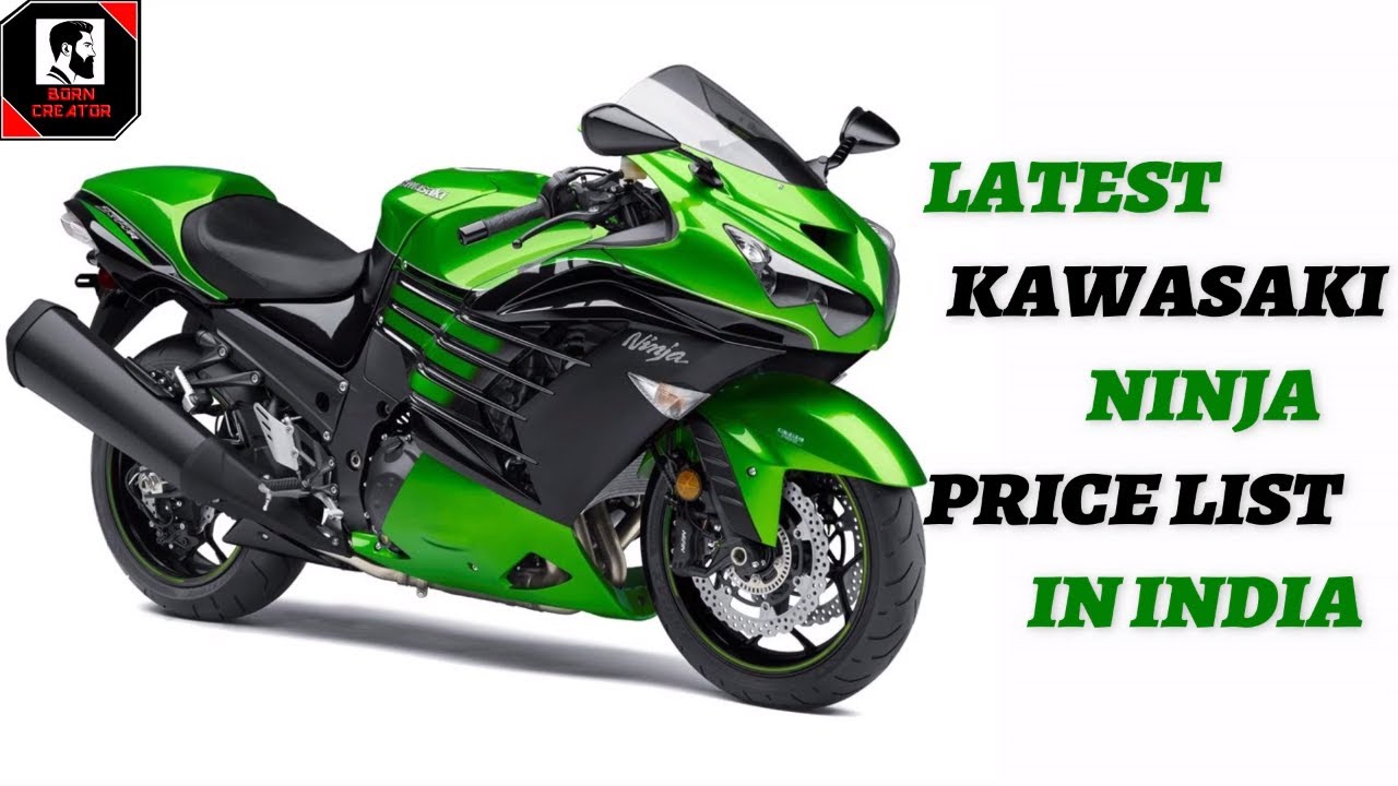 Kawasaki Ninja Price List 2018 Born Creator Youtube