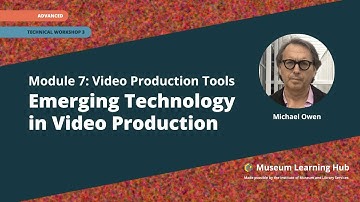 Module 7, Technical Workshop 3: Emerging Technology in Video Production