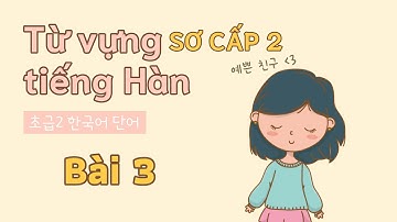 Từ vựng tiếng Hàn sơ cấp 2 - Bài 3 | Đọc dịch song ngữ