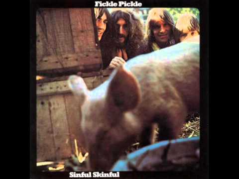 Fickle Pickle — Fickle Pickle [UK 1971] Sinful Skinful