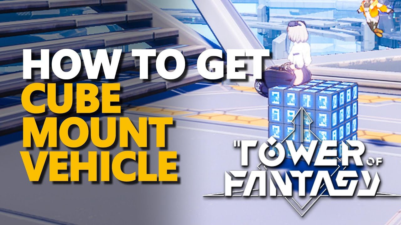How to get Cube Mount Vehicle Tower of Fantasy