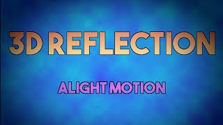 Alight Motion (3D Reflection) Tutorial