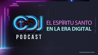 CDJ Podcast EP. 79 - El Espíritu Santo en la Era Digital