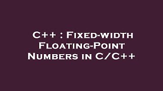 C++ : Fixed-width Floating-Point Numbers in C/C++