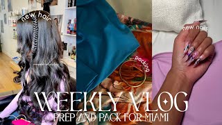 WEEKLY VLOG| LET&#39;S PREP AND PACK FOR MIAMI: hair app, nail app, and more