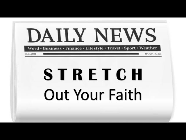 Stretch Out Your Faith - Pastor Chris Sowards