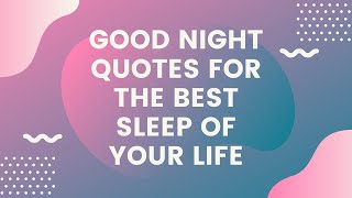 Good Night Quotes For The Best Sleep Of Your Life (With Relaxing Piano Music)