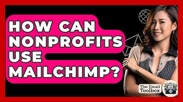 How Can Nonprofits Use Mailchimp? - TheEmailToolbox.com