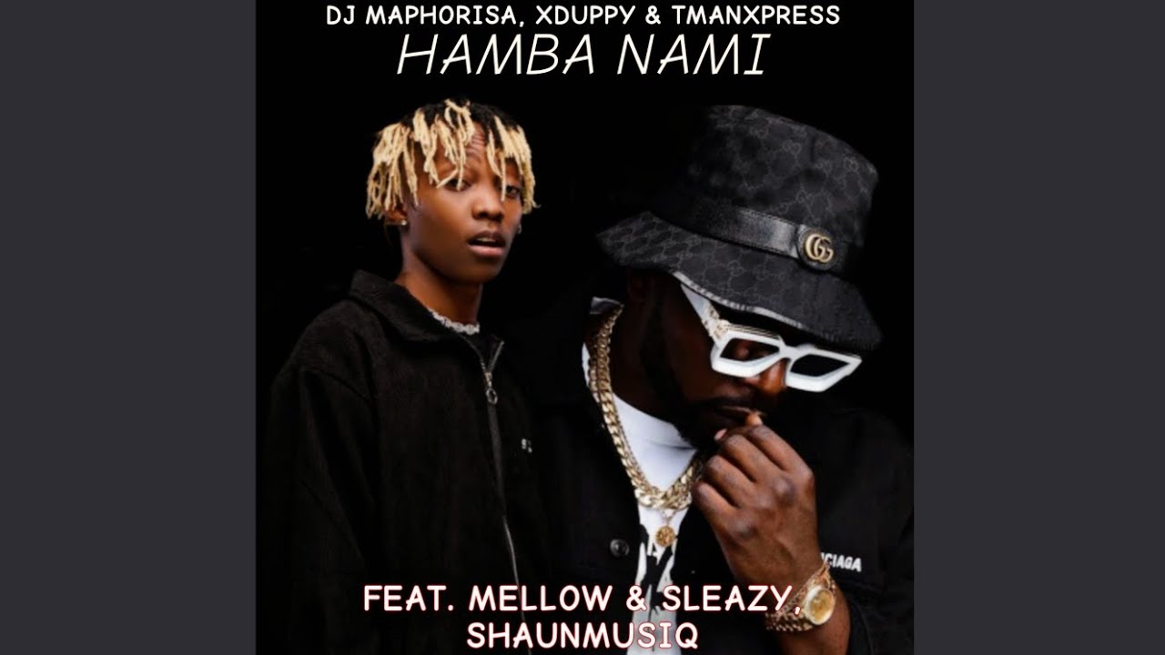 DJ Maphorisa, Xduppy & TmanXpress - Hamba nami (Quantum Sound
