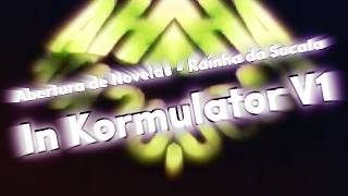 Abertura de Novelas - Rainha da Sucata In Kormulator V1