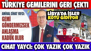 TÜRKİYE İÇİN LİBYA'DA İŞLER İYİ GİTMİYOR !!! GEMİLERİ GERİ ÇEKTİK CİHAT YAYCI UYARDI