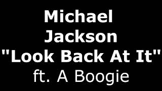 Michael Jackson - Look Back At It [Mashup Remix] ft. A Boogie #FRMM