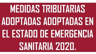 #TRIBUTARIA | MEDIDAS TRIBUTARIAS ADOPTADAS EN EL ESTADO DE EMERGENCIA SANITARIA 2020.