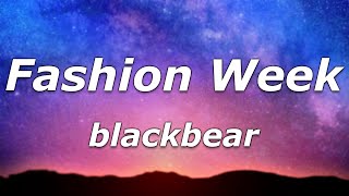 blackbear - Fashion Week (Lyrics) - \