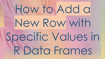 How to Add a New Row with Specific Values in R Data Frames