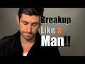 How To Breakup Like A Man | Tips To Heal Your Heart
