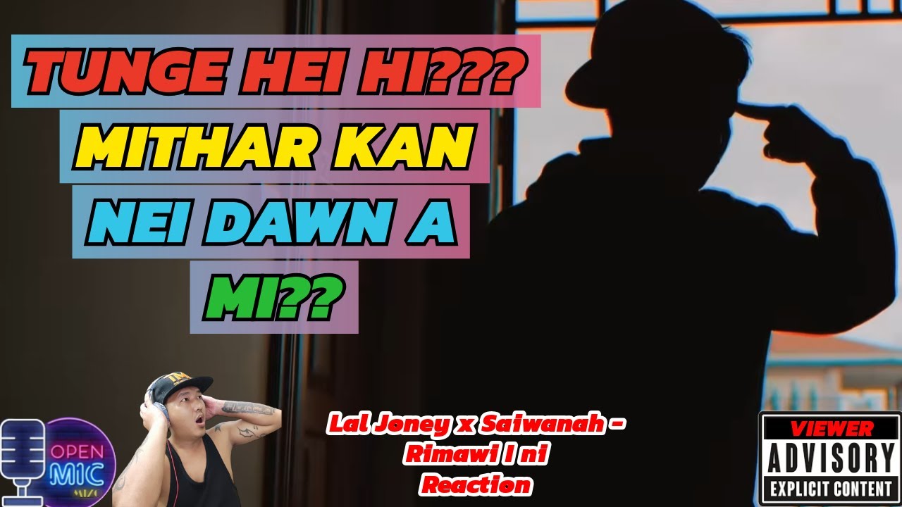 Mizo Rimawi LAL JONEY x SAIWANAH - RIMAWI I NI || Openmic Mizo Reaction - YouTube