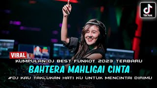 DJ BEST FUNKOT TERBARU 2023 ‼️ BAHTERA MAHLIGAI CINTA ‼️ CINTAKU KAU ANGGAP DEBU