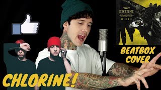 Twenty one pilots - Chlorine (beatbox cover)