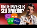 ONDE É MELHOR INVESTIR DINHEIRO HOJE? Nubank, Inter, XP, BTG, Rico, Ativa, Pagbank