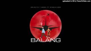 Selekta T Mega ft Single Dee- Balang