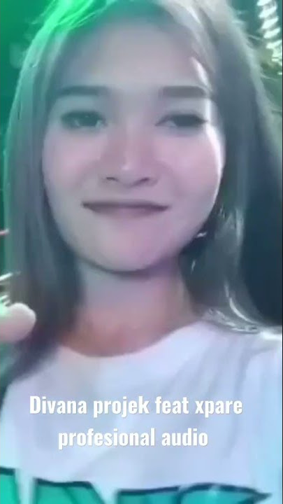 dancer divana projek feat xpare profesional audio yang sangat cantik