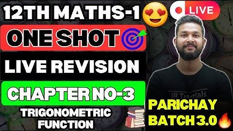 LIVE🔴|12TH MATHS 1 ONE SHOT LIVE REVISION| CHAPTER 3 | TRIGONOMETRIC FUNCTIONS | PARICHAY BATCH 3.0