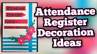 Attendance Register decoration idea/ How to make Attendance Register Cover page