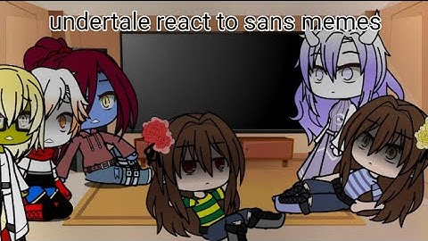 Download Undertale Reacts To Sans Memes Mp3 Free And Mp4
