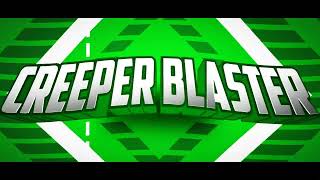 Creeper Blaster Intro 1
