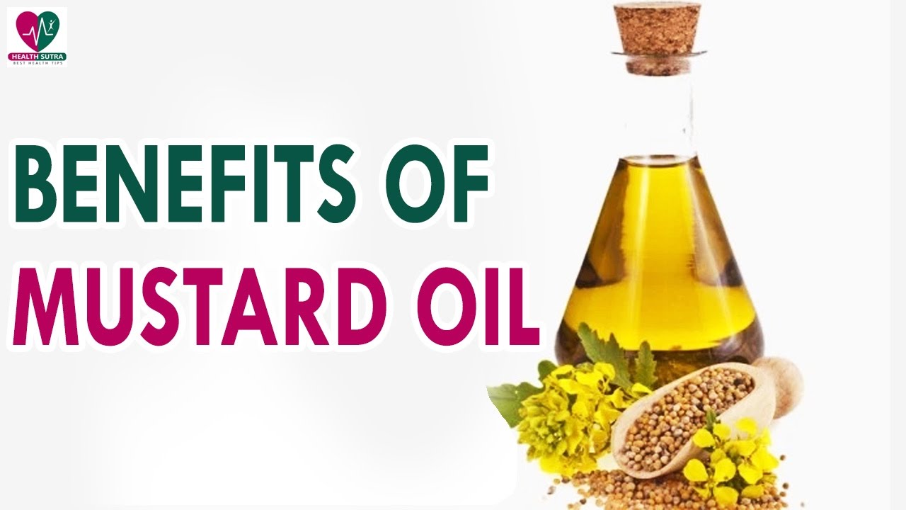 8 Incredible Mustard Oil Benefits That Make It So Popular Health