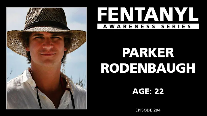 FENTANYL KILLS - Parker Rodenbaugh's Story - episode 294