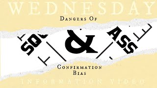 Wednesday Information Video - Dangers of Confirmation Bias