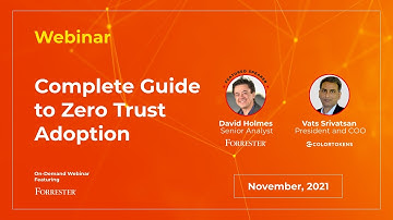 Webinar  |  ColorTokens & Forrester  |  Our Complete Guide to Zero Trust Adoption