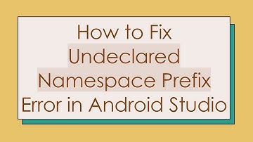 How to Fix Undeclared Namespace Prefix Error in Android Studio