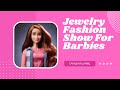 Sparkling Runway: Barbie Jewelry Fashion Extravaganza