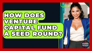 How Does Venture Capital Fund A Seed Round? - Founders Supporting Founders