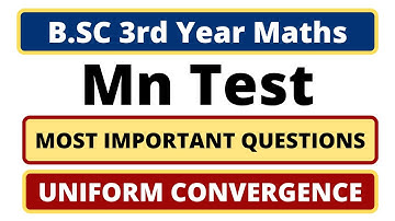 Mn Test For Uniform Convergence | Most Important Questions | B.SC 3rd Year Maths