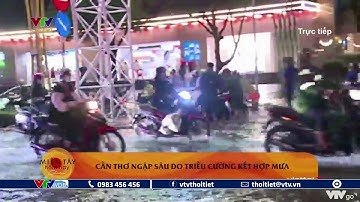 Cần Thơ ngập sâu do triều cường kết hợp mưa lớn | VTVWDB