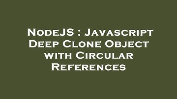 NodeJS : Javascript Deep Clone Object with Circular References