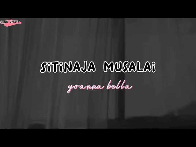 Yoanna Bella - sitinaja musalai (lirik lagu)#bugis class=