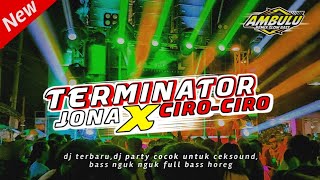 DJ TERMINATOR,JONA X CIRO-CIRO,DJ PARTY FULL BASS NGUK NGUK (BY:SAN REVOLUTION)