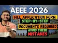 AEEE 2026: Fill Application Form Step-By-Step🔥| Documents Required🔥| Mistakes to Avoid ❌