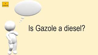 Is Gazole A Diesel?