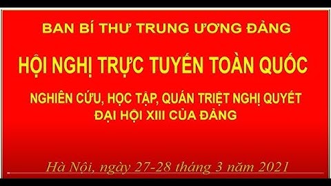 Nghiên cứu, học tập, quán triệt Nghị quyết Đại hội XIII của Đảng đồng chí Nguyễn  Xuân Thắng